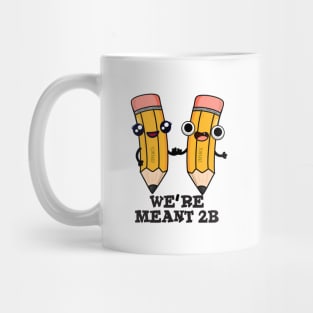 We're Meant 2B Cute Pencil Pun Mug